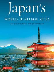 Japan's World Heritage Sites : Unique Culture, Unique Nature