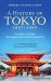 A History of Tokyo 1867-1989 : From EDO to SHOWA: the Emergence of the World's Greatest City