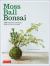 Moss Ball Bonsai : 100 Beautiful Kokedama That Are Fun to Create
