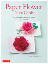 Paper Flower Note Cards : Pop-Up Cards * Greeting Cards * Gift Toppers