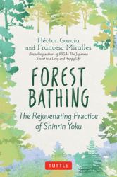 Forest Bathing : The Rejuvenating Practice of Shinrin Yoku