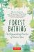 Forest Bathing : The Rejuvenating Practice of Shinrin Yoku