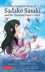 The Complete Story of Sadako Sasaki : And the Thousand Paper Cranes