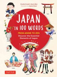 Japan in 100 Words : From Anime to Zen: Discover the Essential Elements of Japan
