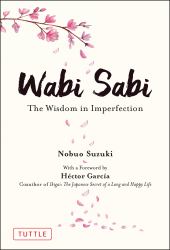Wabi Sabi : The Wisdom in Imperfection