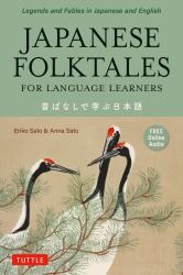 Japanese Folktales for Language Learners : Bilingual Legends and Fables in Japanese and English (Free Online Audio Recording)