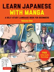 Learn Japanese with Manga Volume One : A Self-Study Language Book for Beginners - Learn to Read, Write and Speak Japanese with Manga Comic Strips! (free Online Audio)