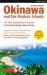 Okinawa and the Ryukyu Islands : The First Comprehensive Guide to the Entire Ryukyu Island Chain (Revised and Expanded Edition)