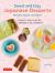 Sweet and Easy Japanese Desserts : Matcha, Mochi and More! a Complete Guide to Recipes, Ingredients and Techniques