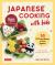 Japanese Cooking with Kids : 50 Kid-Tested Recipes to Make Together!