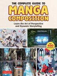 The Complete Guide to Manga Composition : Learn the Art of Perspective and Dynamic Storytelling (over 400 Illustrations!)