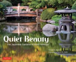 Quiet Beauty : The Japanese Gardens of North America