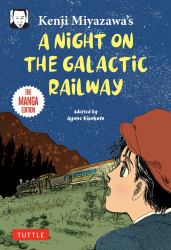 Kenji Miyazawa's a Night on the Galactic Railway : The Manga Edition