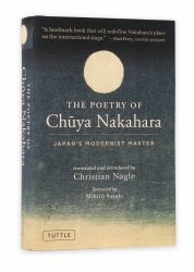 The Poetry of Chuya Nakahara : Japan's Modernist Master (Free Bilingual Audio Recordings)