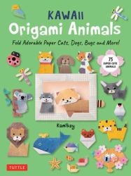 Kawaii Origami Animals : Fold Adorable Paper Cats, Dogs, Bugs and More! (75 Super Cute Animals)