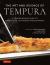 The Art and Science of Tempura : A Comprehensive Guide to Ingredients, Techniques and Equipment