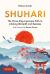 Shuhari : The Three-Step Japanese Path to Lifelong Growth and Success
