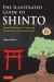 The Illustrated Guide to Shinto : Japan's Philosophy of Nature and Man's Place in the Natural World