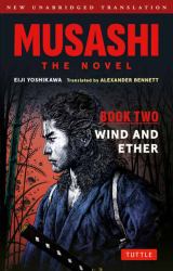 Musashi: Book Two - Wind and Ether - the Novel : New Unabridged Translation