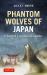Phantom Howl : In Search of Japan's Lost Wolves