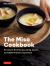 The Miso Cookbook : 87 Umami-Rich Recipes Using Japan's Incredible Probiotic Health Food
