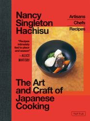 The Art and Craft of Japanese Cooking : Recipes from Japan's Regional Chefs and the Artisanal Products They Use