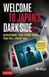 Welcome to Japan's Dark Side : Sensational True Crime Cases That Will Shock You!