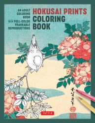 Hokusai Prints Coloring Book : An Adult Coloring Book with Full-Color Frameable Reproductions