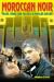 Moroccan Noir : Police, Crime, and Politics in Popular Culture