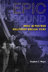 Epic Sound : Music in Postwar Hollywood Biblical Films