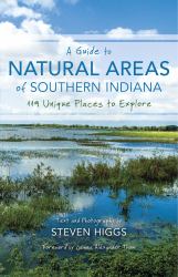 A Guide to Natural Areas of Southern Indiana : 119 Unique Places to Explore
