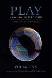 Play As Symbol of the World : And Other Writings