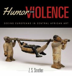 Humor and Violence : Seeing Europeans in Central African Art