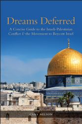 Dreams Deferred : A Concise Guide to the Israeli-Palestinian Conflict and the Movement to Boycott Israel