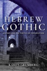 Hebrew Gothic : History and the Poetics of Persecution