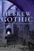 Hebrew Gothic : History and the Poetics of Persecution