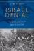 Israel Denial : Anti-Zionism, Anti-Semitism, and the Faculty Campaign Against the Jewish State