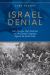 Israel Denial : Anti-Zionism, Anti-Semitism, and the Faculty Campaign Against the Jewish State
