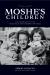 Moshe's Children : The Orphans of the Holocaust and the Birth of Israel