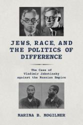 Jews, Race, and the Politics of Difference : The Case of Vladimir Jabotinsky Against the Russian Empire