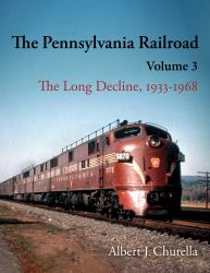 The Pennsylvania Railroad : The Long Decline, 1933-1968