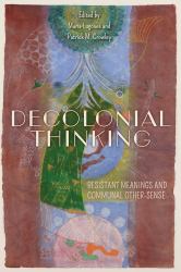 Decolonial Thinking : Resistant Meanings and Communal Other-Sense