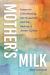 Mother's Milk : Essays on Child-Rearing, the Household, and the Making of Jewish Culture