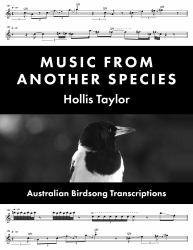 Music from Another Species : Australian Birdsong Transcriptions