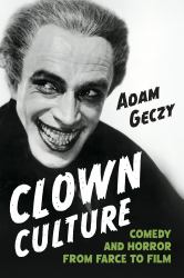 Clown Culture : Comedy and Horror from Farce to Film