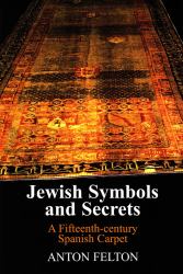 Jewish Symbols and Secrets : A Fifteenth-Century Spanish Carpet