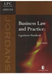 Business Law and Practice : Legislation Handbook 2003/04