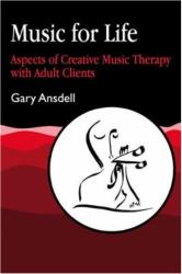 Music for Life : Aspects of Creative Music Therapy with Adult Clients