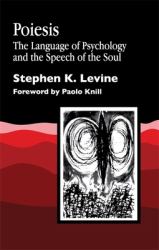 Poiesis : The Language of Psychology and the Speech of the Soul