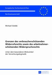 Grenzen des verbraucherschuetzenden Widerrufsrechts sowie des arbeitnehmerschuetzenden Widerspruchsrechts